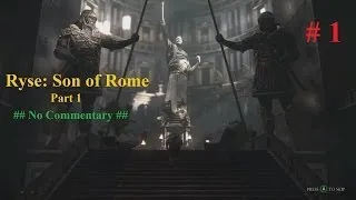 Ryse Son of Rome Gameplay Part 1 - The Beginning [NO COMMENTARY] [FULL HD]