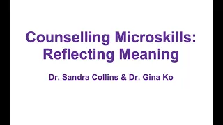 Counselling Microskills: Reflecting Meaning II