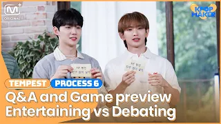 [KPOP Maker] TEMPEST l PROCESS 6 l Q&A and Game preview - Speak with Your Body vs Debating