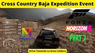 Forza Horizon - 5 Part - 7 | Cross Country Baja Expedition Event | Drive Towards La Gran Caldera