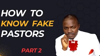How To Know Fake Pastors part2