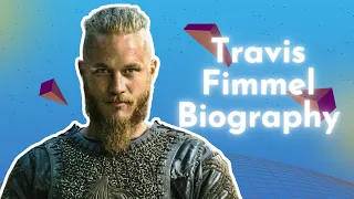 Travis Fimmel Biography, Early Life, Career, Major Works, Personal Life