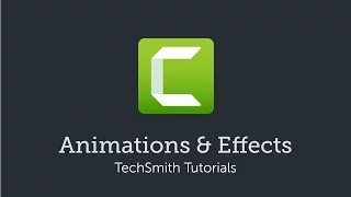 Camtasia: Animations & Effects
