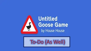 Untitled Goose Game | How to complete To-Do (As Well) tasks