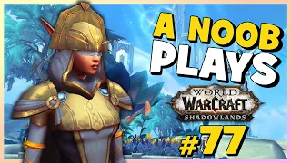 A Noob Plays WORLD OF WARCRAFT ► Part 77 ► SHADOWLANDS PART 4