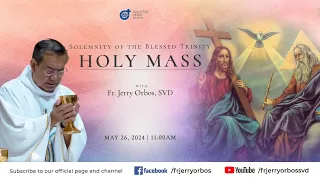 Holy Mass 11:00AM, 26 May 2024 | Solemnity of the Blessed Trinity with Fr. Jerry Orbos, SVD