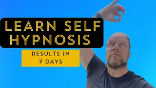 LEARN Self-hypnosis. Master Self Hypnosis in 7 Days