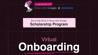 She Code Africa X Grow with Google Scholarship Onboarding Program