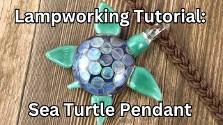 Lampworking Tutorial: Making a Glass Sea Turtle Pendant, Glass Blowing Demo, How to Lampwork Boro