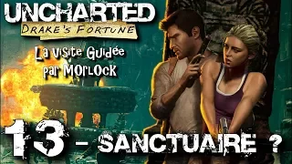Uncharted: Drake's Fortune - 13 - Sanctuaire [Visite Guidée] [français]