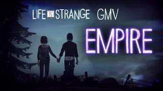 [Life is Strange GMV] Empire