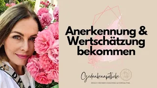 Aufmerksamkeit, Anerkennung und Wertschätzung, ohne dafür betteln zu müssen 👑So geht's