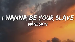 Måneskin - I WANNA BE YOUR SLAVE (Lyrics)