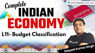 L11- Budget Classification | Complete Indian Economy | UPSC CSE/IAS 2022