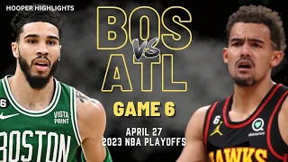 Boston Celtics vs Atlanta Hawks Full Game 6 Highlights | Apr 27 | 2023 NBA Playoffs