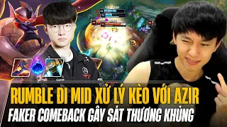 FAKER COMEBACK VỚI GIÁO ÁN RUMBLE ĐI MID XỬ LÝ KÈO VỚI AZIR GÁNH TEAM LƯỢNG SÁT THƯƠNG KHỦNG