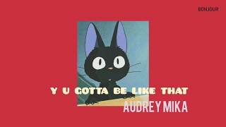(THAISUB) y u gotta be like that - audrey mika แปล