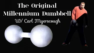 The Original Millennium Dumbbell (w/ Carl Myerscough)