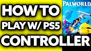 How To Play Palworld with PS5 Controller (2024)