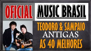 TEODORO E SAMPAIO AS 40 MAIS (melhores antigas) + BONUS TRACK