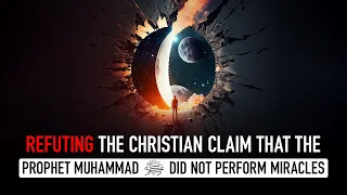 Refuting the Christian claim the Prophet Muhammad ﷺ did no miracles with Dr Louay Fatoohi