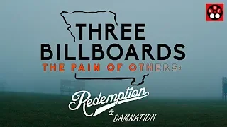 Three Billboards — The Pain of Others: Redemption & Damnation