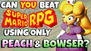 Can you beat Super Mario RPG with only Peach and Bowser?