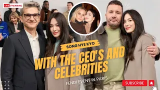 Actress Song Hye Kyo with the CEO's & other Celebrities in FENDI event at PARIS 🥰