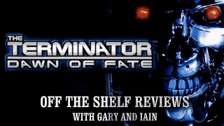 The Terminator: Dawn of Fate - Off The Shelf Reviews