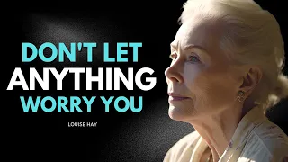 Louise Hay: Don't Let Anything Worry You | Realize Your Positive Emotions!