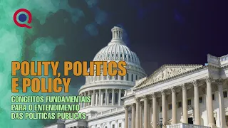 A diferença entre os conceitos de polity, politics e policy