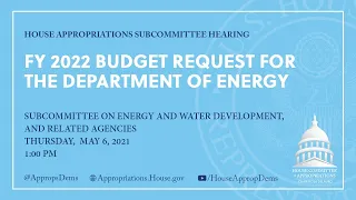 FY 2022 Budget Request for the Department of Energy (EventID=112541)