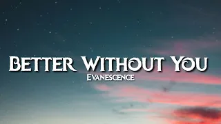 Evanescence - Better Without You (Lyrics)