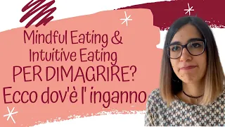 Mindful Eating & Intuitive Eating per DIMAGRIRE? ECCO dov'è l'INGANNO