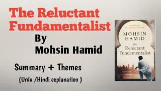 The Reluctant Fundamentalist Novel Summary by Mohsin Hamid explained in Urdu/Hindi