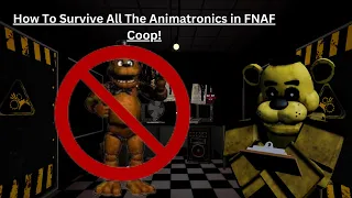 How To Survive All The Animatronics in FNAF Coop!