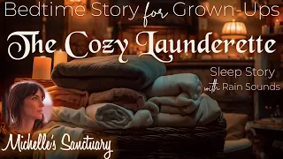 Bedtime Story for Grown-Ups | THE COZY LAUNDERETTE | Relaxing Sleep Story with Rain Sounds