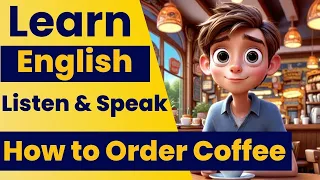 Learn English through story( How to Order Coffee ) Learn English Now - Fastest Ways To Learn English