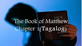 The Book of Matthew Ch  1 (Tagalog)