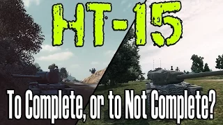 World of Tanks || HT-15 || To Complete or Not Complete?