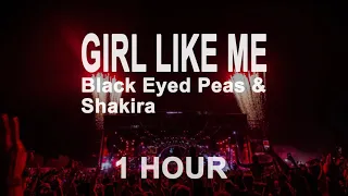 Black Eyed Peas, Shakira - Girl Like Me (1 Hour)