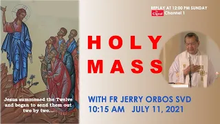 Live 10:15 AM Holy Mass with Fr Jerry Orbos SVD - July 11 2021,  15th Sunday in Ordinary Time 