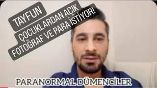 Paranormal dümenciler Tayfun, çocuklardan çıplak fotoğraf ve para istiyor...