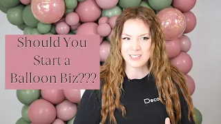 Should You Start a Balloon Business? | Balloon Decoration Business