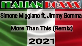 Simone Miggiano ft, Jimmy Gomma - More Than This (Remix) 2021