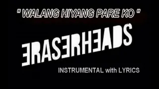 WALANG HIYANG PARE KO    (INSTRUMENTAL with LYRICS) (KARAOKE)  - ERASERHEADS