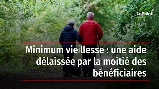 Minimum vieillesse : une aide délaissée par la moitié des bénéficiaires