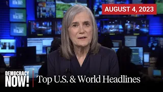 Top U.S. & World Headlines — August 4, 2023
