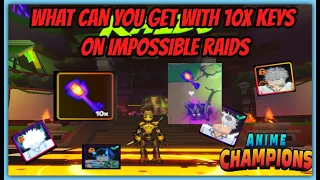 What can you get with 10x Keys on Impossible Raids??? - Anime Champions