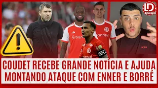 INTER: ⚠️ COUDET RECEBEU UMA GRANDE NOTÍCIA! A AJUDA VEIO | ATAQUE COM BORRÉ E ENNER SENDO MONTADO